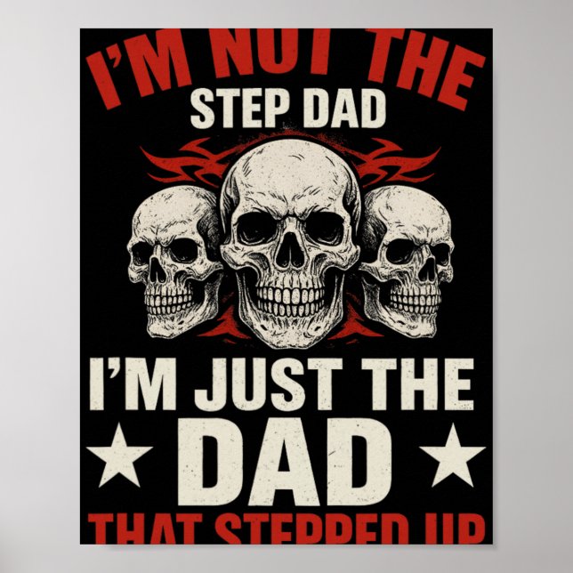I'm Not The Step Dad I'm Dad That Stepped Up Fathe Poster (Front)