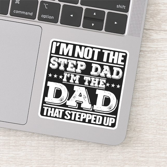 I'm Not The Step Dad I'm The Dad That Stepped Up  (Detail)
