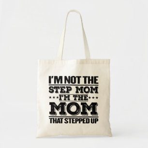 I'm Not The Step Mum I'm The Mum Funny Mum Sayings Tote Bag
