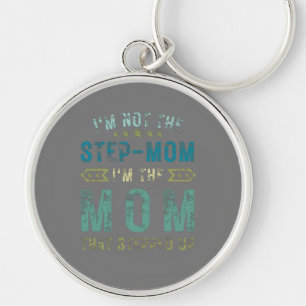 I'm Not the step mum im the mum that stepped up Key Ring