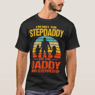 Im Not The Stepdaddy Im The Daddy Who Stepped Up V T-Shirt