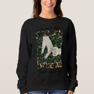 I'm Not The Stepfather I'm The Father That Stepped Sweatshirt