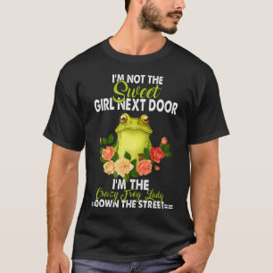 I'M Not The Sweet Girl Next Door I'M The Crazy Fro T-Shirt