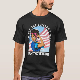 I'm Not The Veteran's Wife I Am The Vet American F T-Shirt