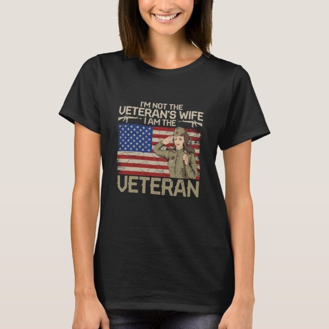 I'm Not The Veteran's Wife I Am The Veteran T-Shirt (Front)