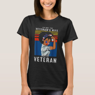 I'm Not The Veteran's Wife I Am The Veteran T-Shirt