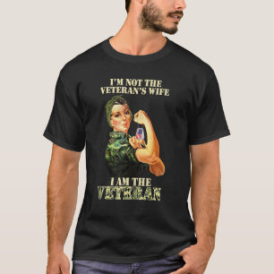 I'm Not The Veteran's Wife I Am The Veteran Vetera T-Shirt