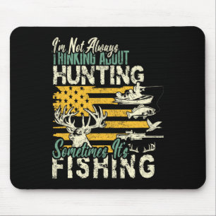 I'm Not Thinking About Hunting Fishing Wildlife De Mouse Mat
