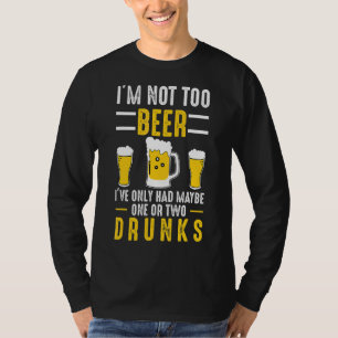I'm Not Too Beer Craft Beer Microbrew Hops Dad Me T-Shirt