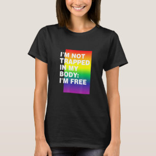 Im Not Trapped In My Body Lgbtq Pride Month Pride T-Shirt