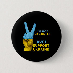 I'm Not Ukrainian But I Support Ukraine I Stand Wi 6 Cm Round Badge