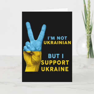 I'm Not Ukrainian But I Support Ukraine I Stand Wi Card