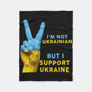I'm Not Ukrainian But I Support Ukraine I Stand Wi Fleece Blanket
