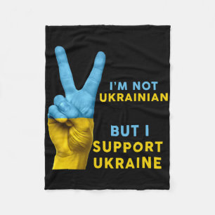 I'm Not Ukrainian But I Support Ukraine I Stand Wi Fleece Blanket