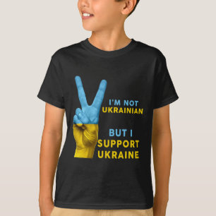 I'm Not Ukrainian But I Support Ukraine I Stand Wi T-Shirt