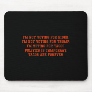 I'm Not Voting For Biden I'm Not Voting For Trump Mouse Mat