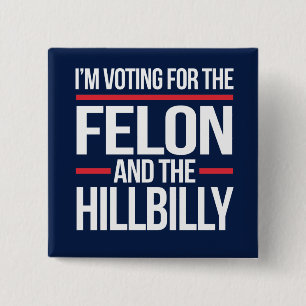 I'm not voting for the felon and the hillbilly 15 cm square badge
