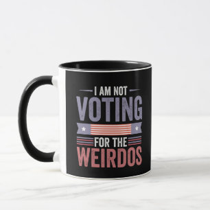 I'm Not Voting For the Weirdos Republican Election Mug