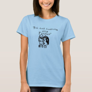 I'm not wearing any panties T-Shirt