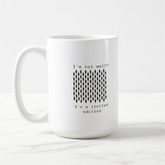  I'm Not Weird, I'm a Limited Edition Coffee Mug