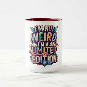 I'm Not Weird...I'm A Limited Edition Mug