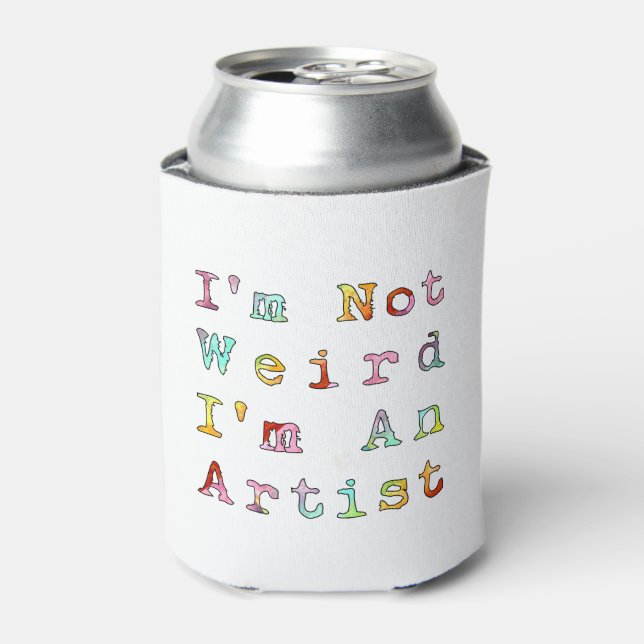 I'm Not Weird, I'm An Artist Can Cooler (Can Front)