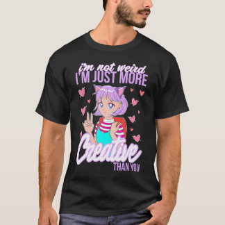 I'M Not Weird I'M Just More Creative Than You Kawa T-Shirt