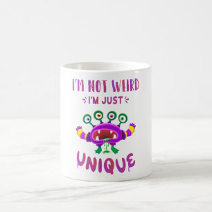 I'm not weird I'm just unique Coffee Mug