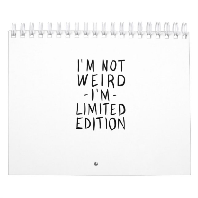 I'm Not Weird I'm Limited Edition Calendar (Cover)