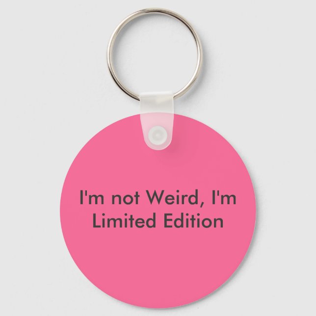 I'm not Weird, I'm Limited Edition Key Ring (Front)