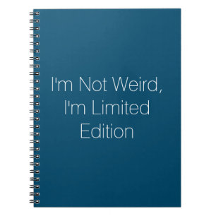 I'm Not Weird, I'm Limited Edition Notebook