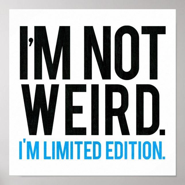 I'm not weird I'm limited edition. Poster (Front)