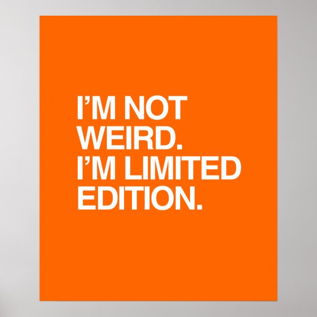 I'M NOT WEIRD I'M LIMITED EDITION POSTER (Front)