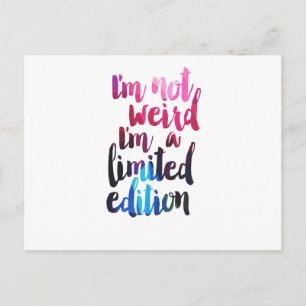 Im not weird Im limited edition quote teen humour Postcard