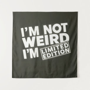 I'm Not Weird Limited Edition Quote - Tapestry
