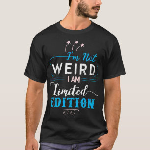 Im Not Weird T-Shirt