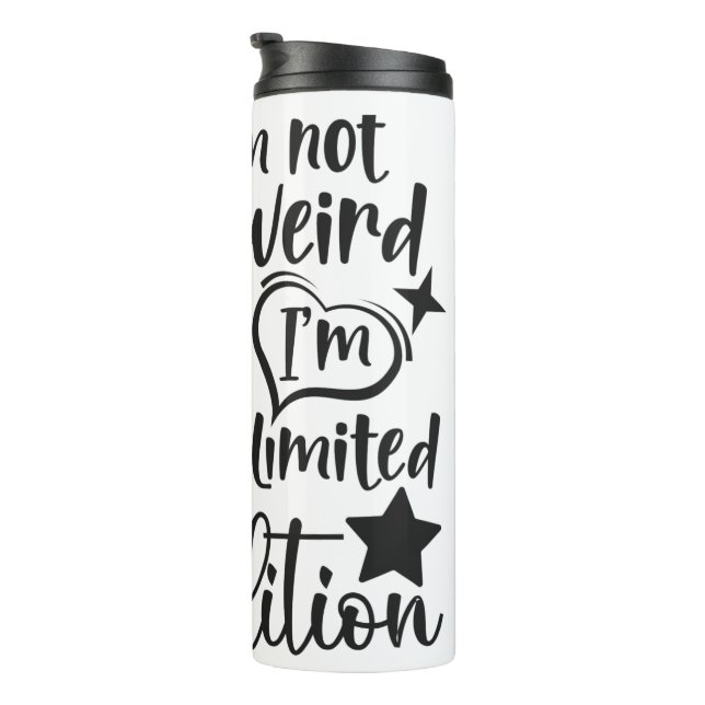 I'm Not Weird Tumblr Thermal Tumbler (Rotated Right)