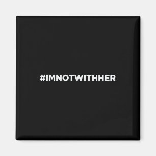 I'm Not With Her Anti Kamala Harris 2024 Magnet