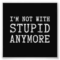 I'm Not With Stupid Anymore
