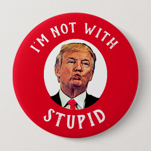 I'm Not With Stupid Red Trump 10 Cm Round Badge