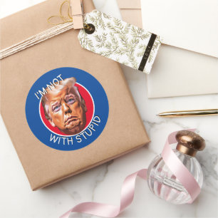 I'm Not With Stupid Trump Classic Round Sticker