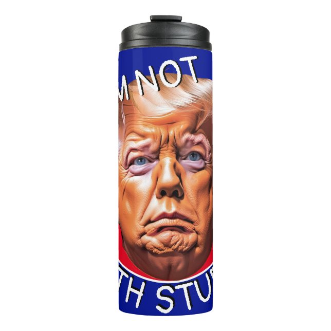 I'm Not With Stupid Trump Thermal Tumbler (Front)