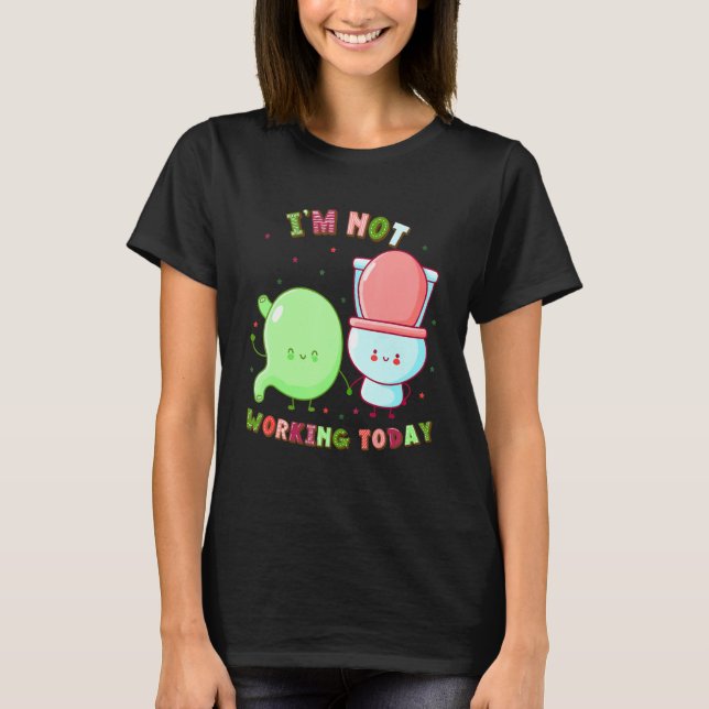 I'm Not Working Today  Labor Day Gastroparesis T-Shirt (Front)