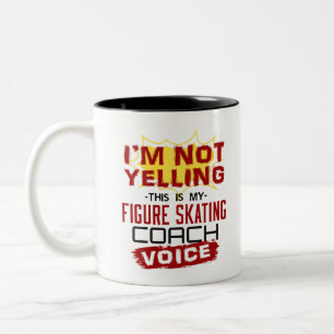I'm Not Yelling Figure Skating Coach Voice Two-Tone Coffee Mug
