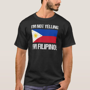 I'm Not Yelling Filipino Country Flag Philippines T-Shirt