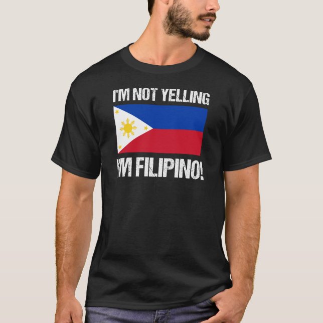 I'm Not Yelling Filipino Country Flag Philippines T-Shirt (Front)