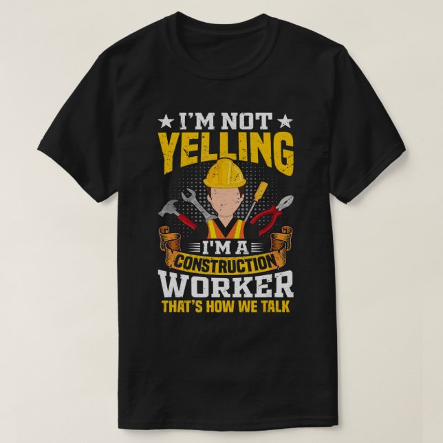 I'm not yelling Funny Construction Worker Quote Ve T-Shirt (Design Front)