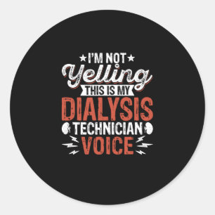 I'm Not Yelling - Funny Nephrology Dialysis Tech Classic Round Sticker