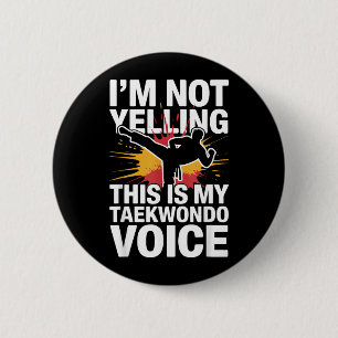 Im Not Yelling Funny Taekwondo 6 Cm Round Badge