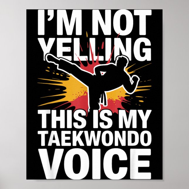 Im Not Yelling Funny Taekwondo Poster (Front)